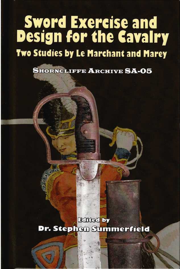 SWORD EXERCISE AND DESIGN FOR THE CAVALRY : TWO STUDIES BY LE MARCHANT AND MAREY