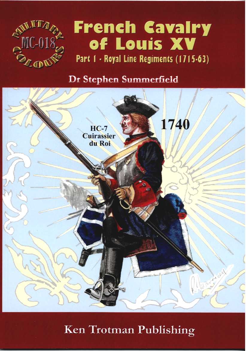 MILITARY COLOURS 18: FRENCH CAVALRY OF LOUIS XV PART 1: ROYAL LINE REGIMENTS (1715-63)