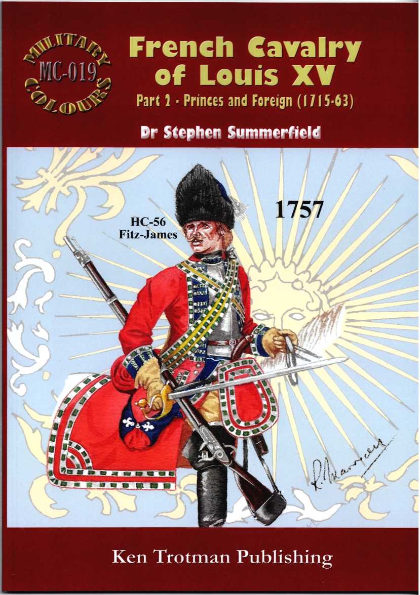 Image for MILITARY COLOURS 19: FRENCH CAVALRY OF LOUIS XV PART 2: PRINCES AND FOREIGN (1715-63) MILITARY COLOURS 19: FRENCH CAVALRY OF LOUIS XV PART 2: PRINCES AND FOREIGN (1715-63)