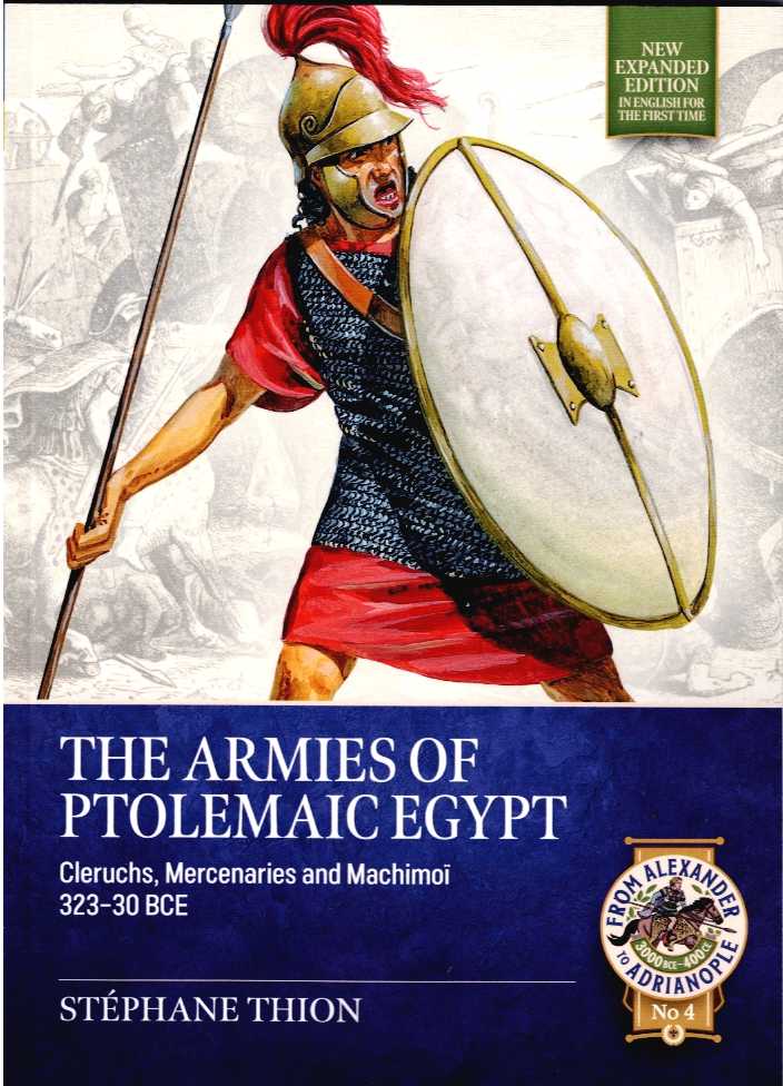 THE ARMIES OF PTOLEMAIC EGYPT : CHURCHES, MERCENARIES AND MACHIMOI, 323-30 BCE