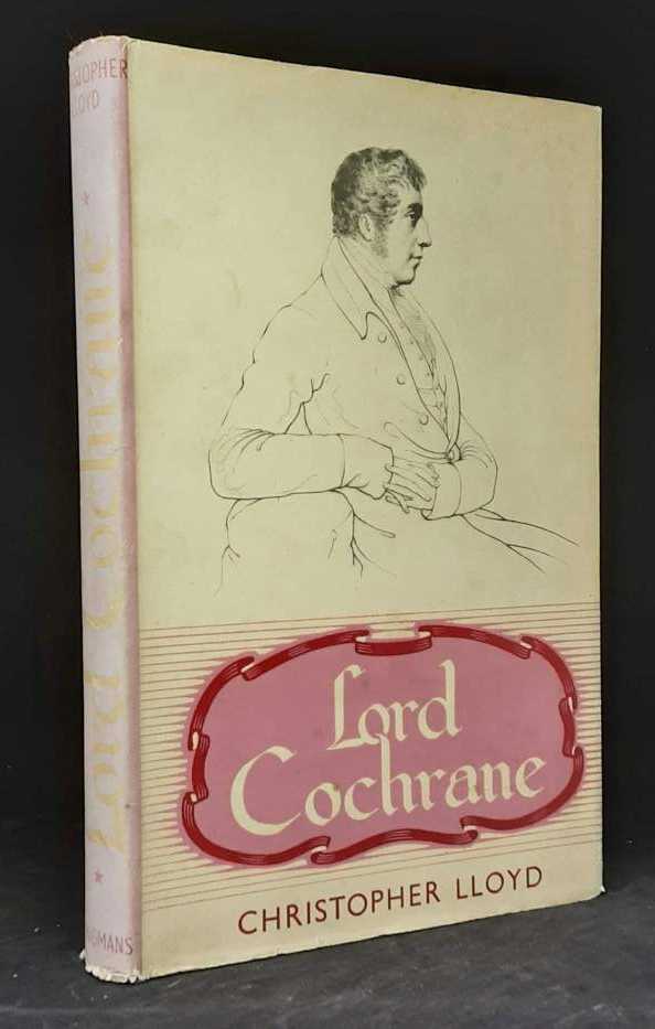 LORD COCHRANE : SEAMAN - RADICAL - LIBERATOR : A LIFE OF THOMAS, LORD COCHRANE, 10TH EARL OF DUNDONALD