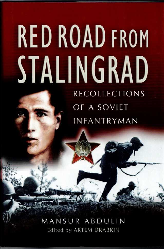 RED ROAD FROM STALINGRAD : RECOLLECTIONS OF A SOVIET INFANTRYMAN