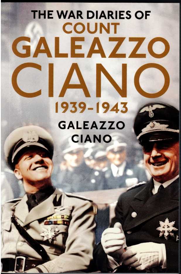 THE WAR DIARIES OF COUNT GALEAZZO CIANO 1939-1943