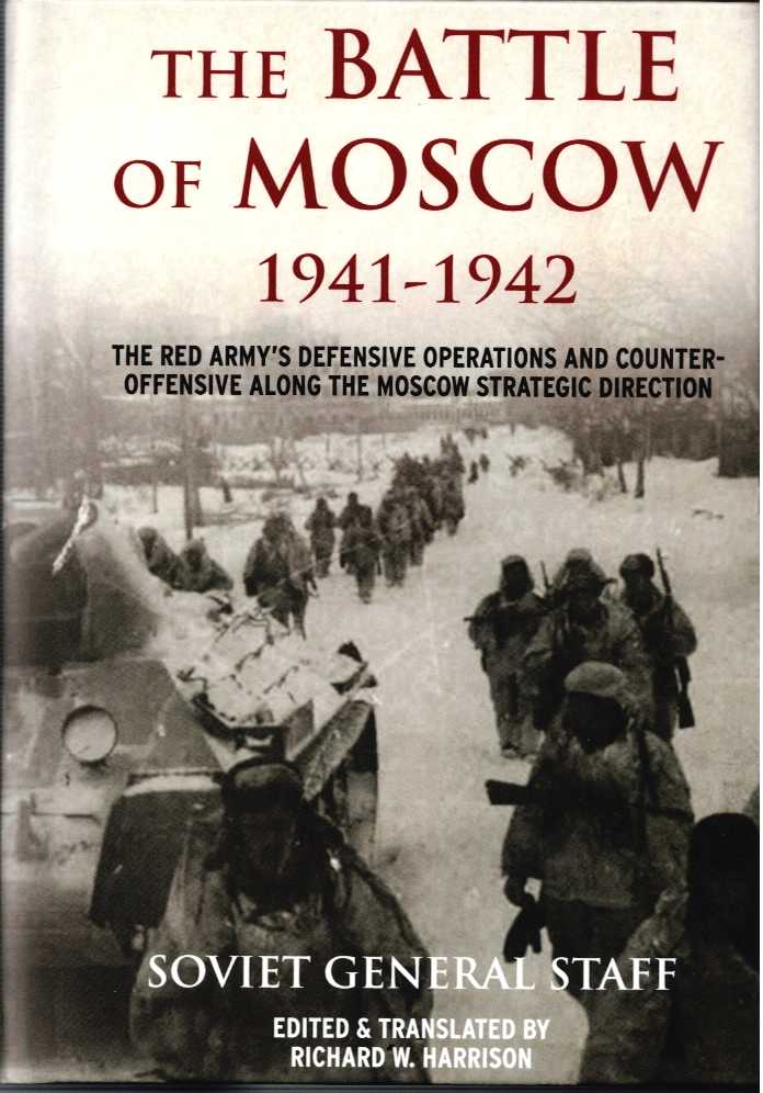 THE BATTLE OF MOSCOW 1941-1942 : THE RED ARMY'S DEFENSIVE OPERATIONS AND COUNTER-OFFENSIVE ALONG THE MOSCOW STRAEGIC DIRECTION