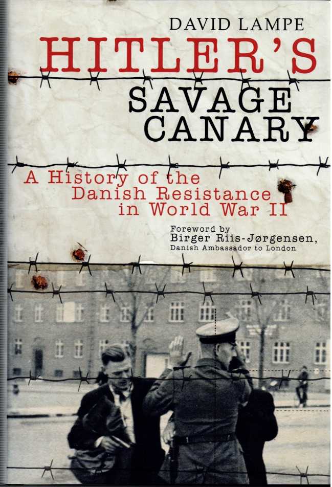 Image for HITLER'S SAVAGE CANARY : A HISTORY OF THE DANISH RESISTANCE IN WORLD WAR II HITLER'S SAVAGE CANARY : A HISTORY OF THE DANISH RESISTANCE IN WORLD WAR II