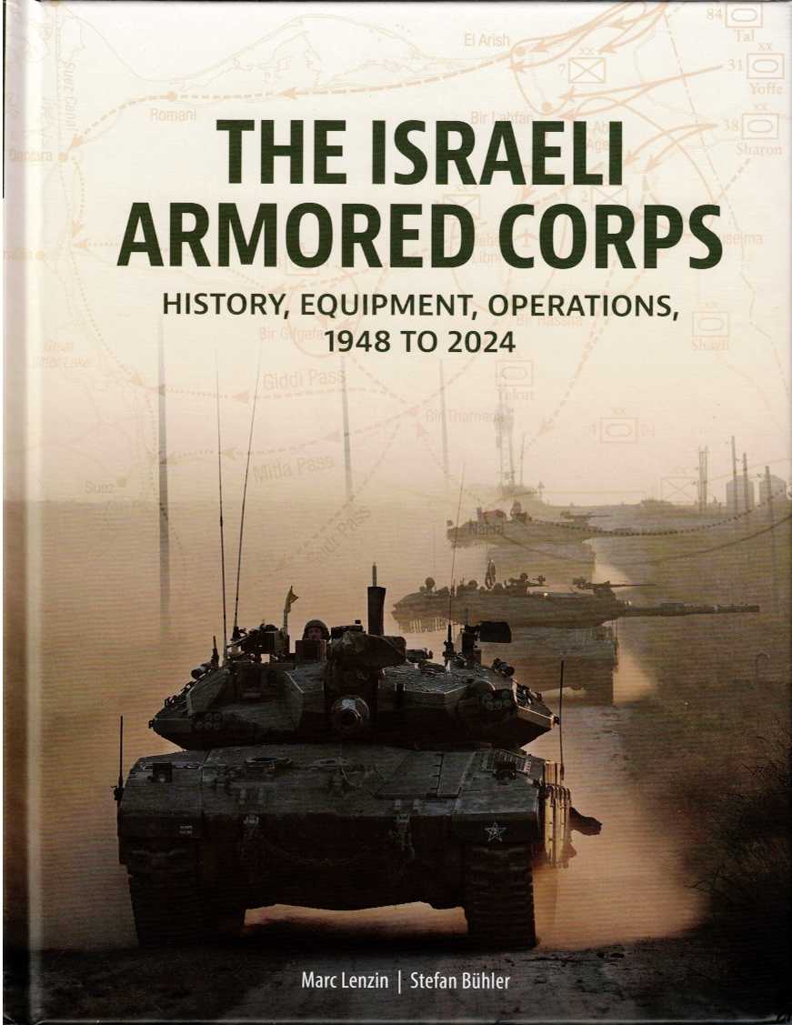 Image for THE ISRAELI ARMORED CORPS : HISTORY, EQUIPMENT, OPERATIONS, 1948 TO 2024 THE ISRAELI ARMORED CORPS : HISTORY, EQUIPMENT, OPERATIONS, 1948 TO 2024