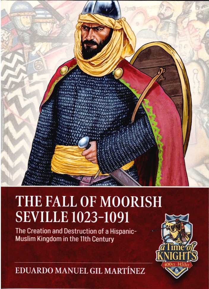 Image for THE FALL OF MOORISH SEVILLE 1023-1091 THE FALL OF MOORISH SEVILLE 1023-1091