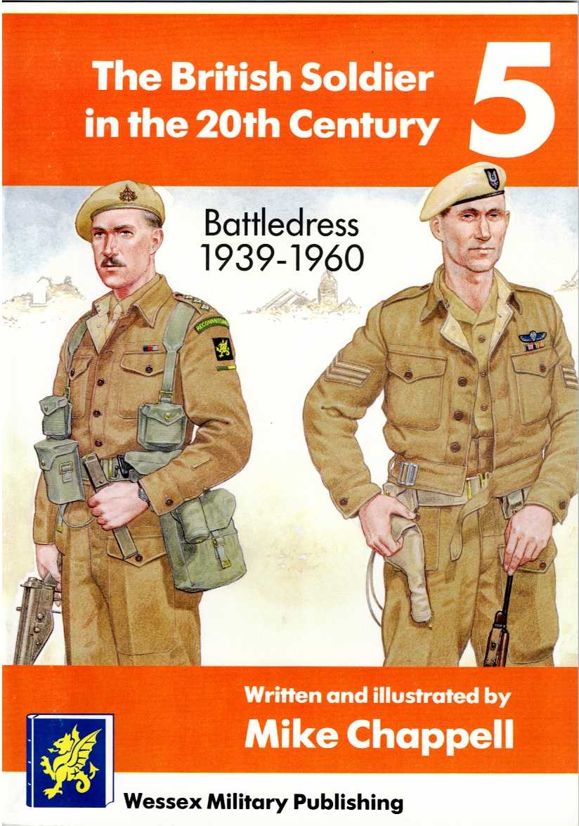 Image for THE BRITISH SOLDIER IN THE 20TH CENTURY 5: BATTLEDRESS 1939-1960 THE BRITISH SOLDIER IN THE 20TH CENTURY 5: BATTLEDRESS 1939-1960