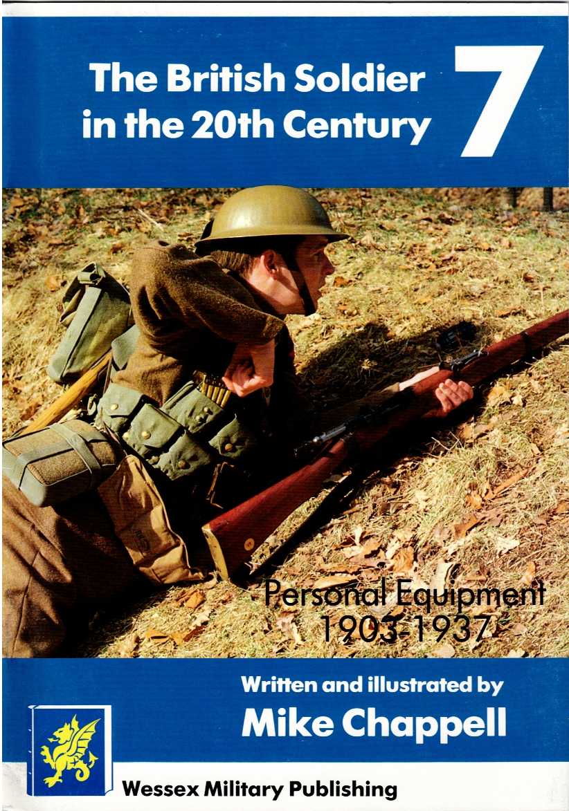Image for THE BRITISH SOLDIER IN THE 20TH CENTURY 7: PERSONAL EQUIPMENT 1903-1937 THE BRITISH SOLDIER IN THE 20TH CENTURY 7: PERSONAL EQUIPMENT 1903-1937