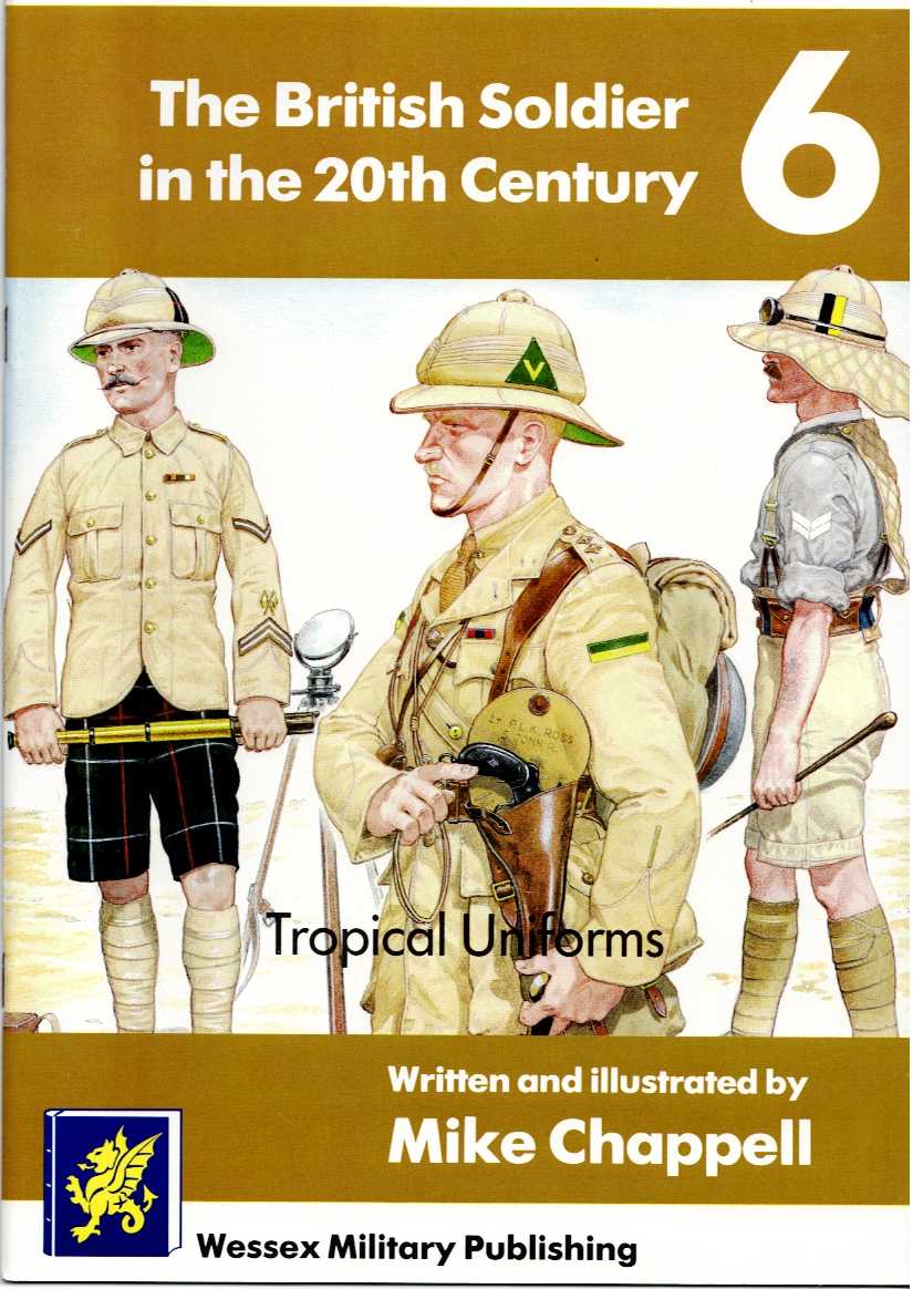 Image for THE BRITISH SOLDIER IN THE 20TH CENTURY 6: TROPICAL UNIFORMS THE BRITISH SOLDIER IN THE 20TH CENTURY 6: TROPICAL UNIFORMS