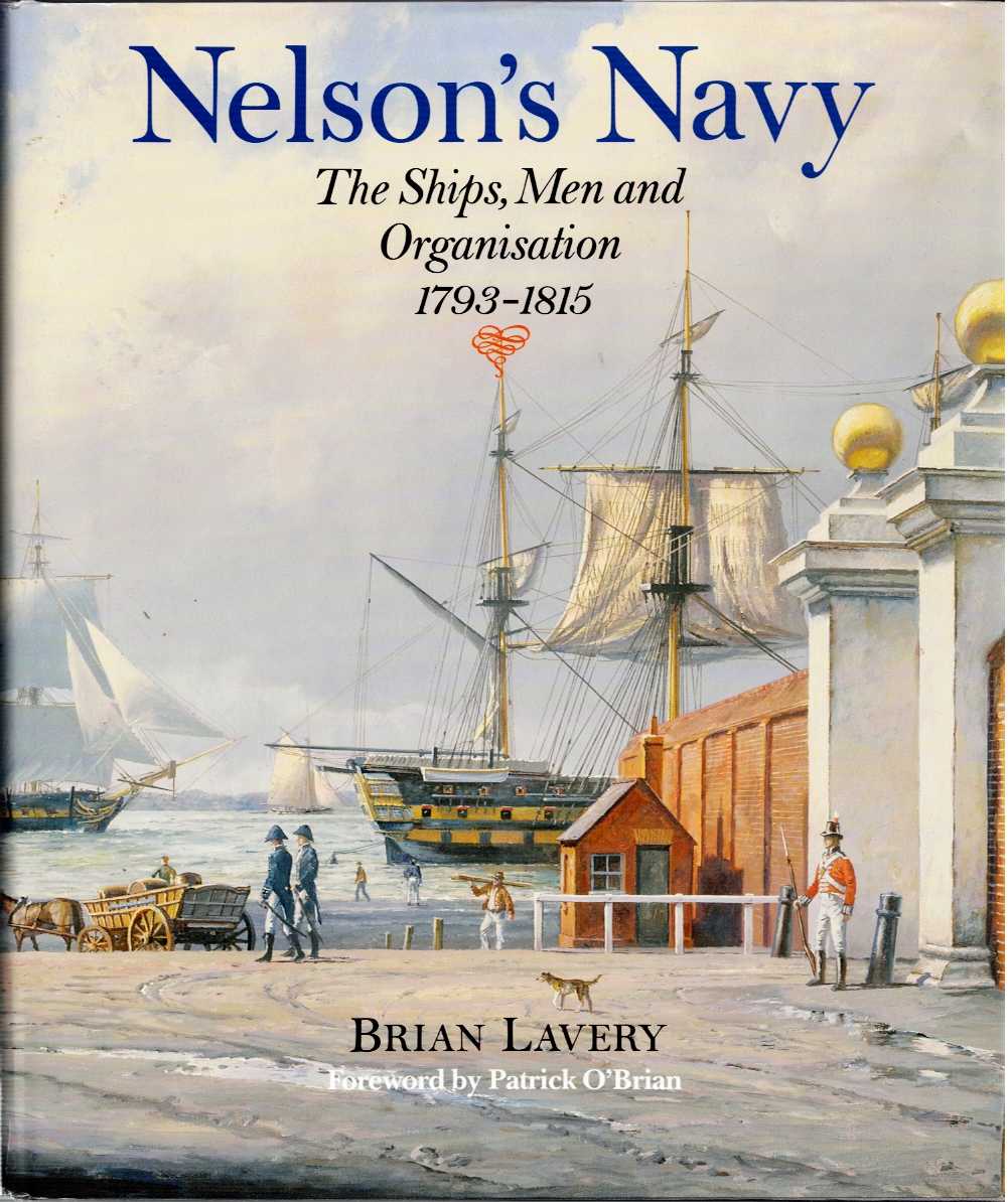 Image for NELSON'S NAVY : THE SHIPS, MEN AND ORGANISATION 1793-1815 NELSON'S NAVY : THE SHIPS, MEN AND ORGANISATION 1793-1815
