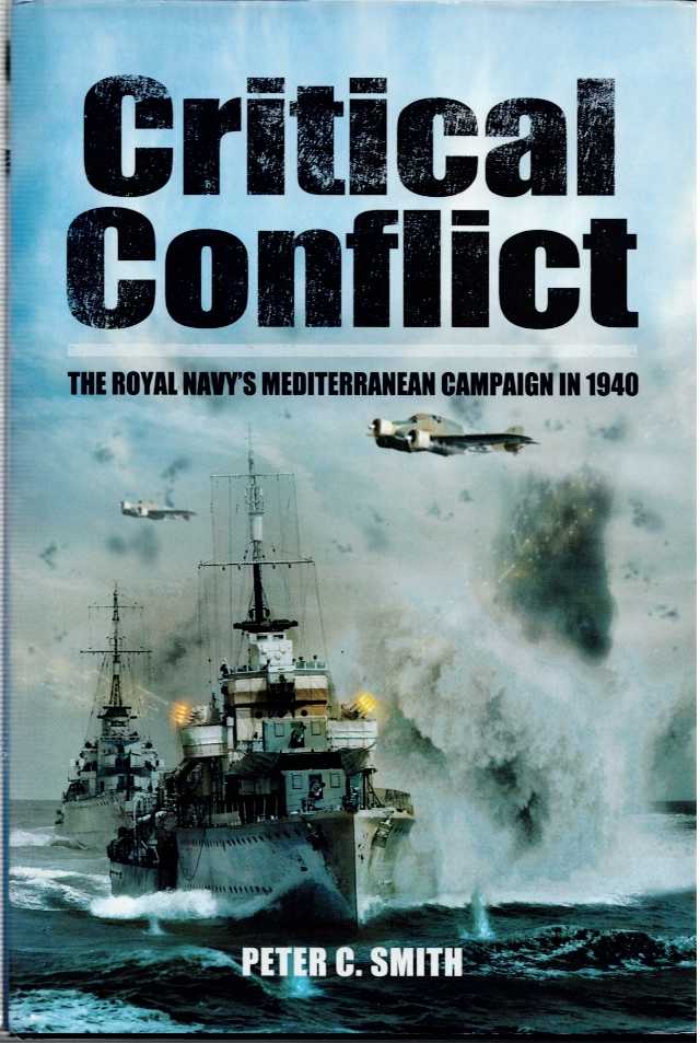 Image for CRITICAL CONFLICT : THE ROYAL NAVY'S MEDITERRANEAN CAMPAIGN IN 1940 CRITICAL CONFLICT : THE ROYAL NAVY'S MEDITERRANEAN CAMPAIGN IN 1940