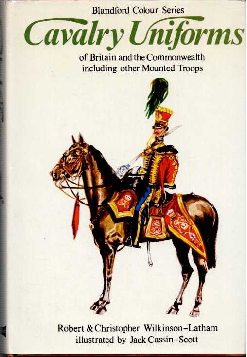 Image for CAVALRY UNIFORMS INCLUDING OTHER MOUNTED TROOPS OF BRITAIN AND THE COMMONWEALTH IN COLOUR CAVALRY UNIFORMS INCLUDING OTHER MOUNTED TROOPS OF BRITAIN AND THE COMMONWEALTH IN COLOUR