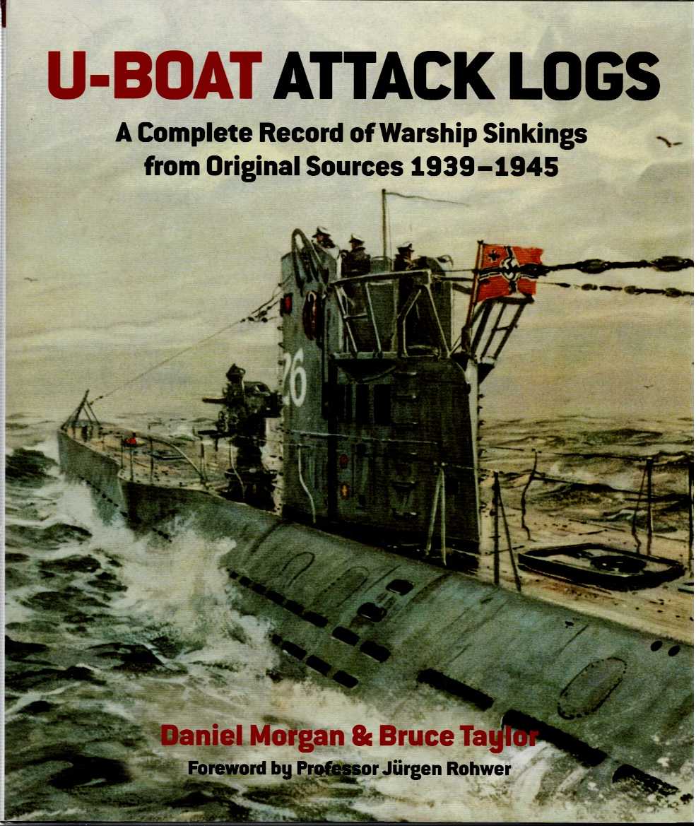 Image for U-BOAT ATTACK LOGS : A COMPLETE RECORD OF WARSHIP SINKINGS FROM ORIGINAL SOURCES 1939-1945 U-BOAT ATTACK LOGS : A COMPLETE RECORD OF WARSHIP SINKINGS FROM ORIGINAL SOURCES 1939-1945