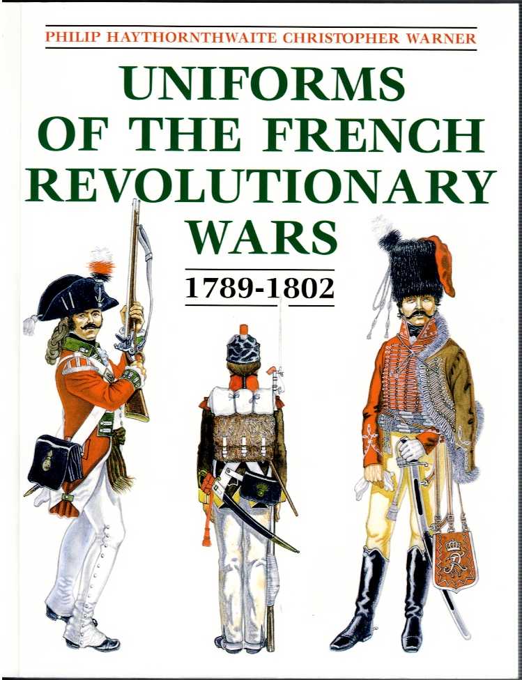 Image for UNIFORMS OF THE FRENCH REVOLUTIONARY WARS 1789-1802 UNIFORMS OF THE FRENCH REVOLUTIONARY WARS 1789-1802