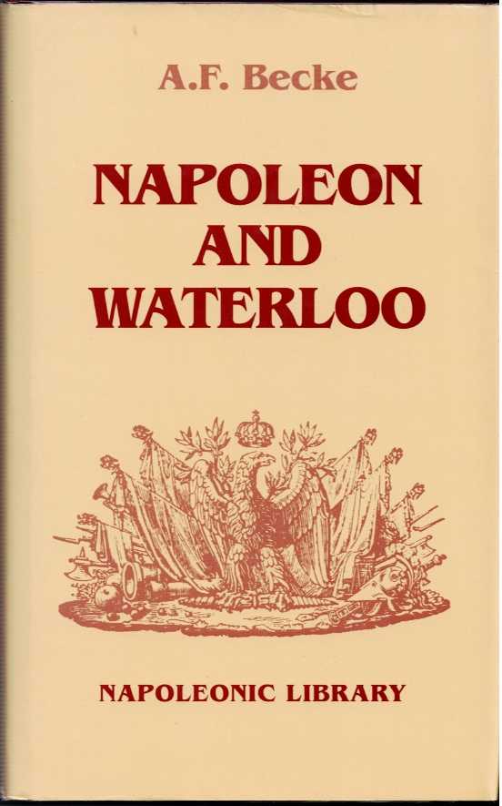 NAPOLEON AND WATERLOO : THE EMPERORS CAMPAIGN WITH THE ARMEE DU NORD 1815