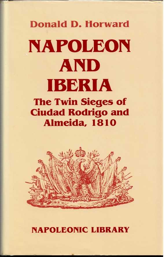 Image for NAPOLEON AND IBERIA : THE TWIN SIEGES OF CIUDAD RODRIGO AND ALMEIDA, 1810 NAPOLEON AND IBERIA : THE TWIN SIEGES OF CIUDAD RODRIGO AND ALMEIDA, 1810