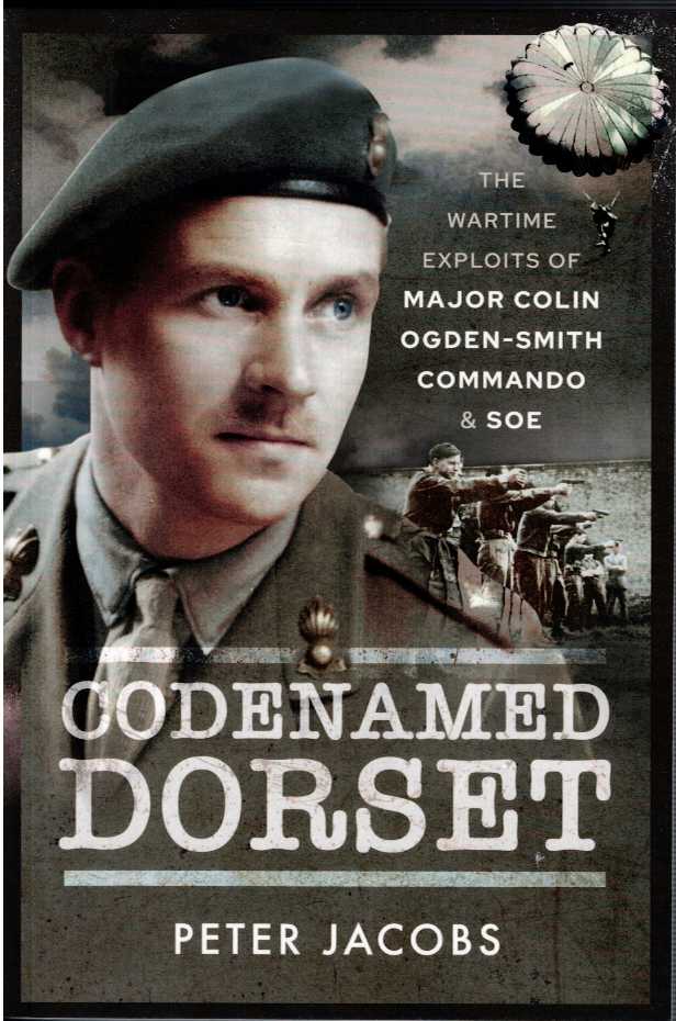 Image for CODENAMED DORSET : THE WARTIME EXPLOITS OF MAJOR COLIN OGDEN-SMITH CODENAMED DORSET : THE WARTIME EXPLOITS OF MAJOR COLIN OGDEN-SMITH