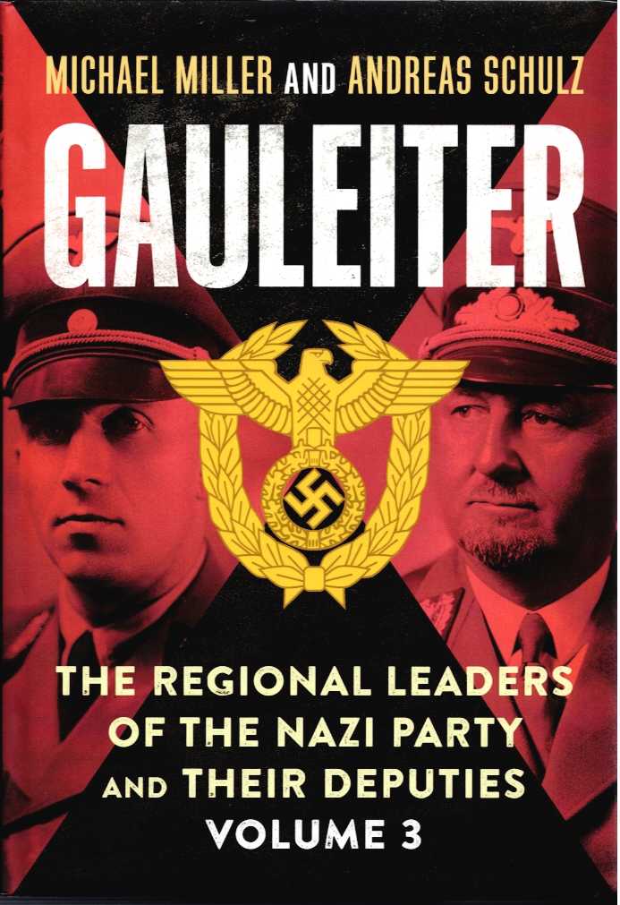 Image for GAULEITER - VOLUME 3: THE REGIONAL LEADERS OF THE NAZI PARTY AND THEIR DEPUTIES, 1925-1945 GAULEITER - VOLUME 3: THE REGIONAL LEADERS OF THE NAZI PARTY AND THEIR DEPUTIES, 1925-1945