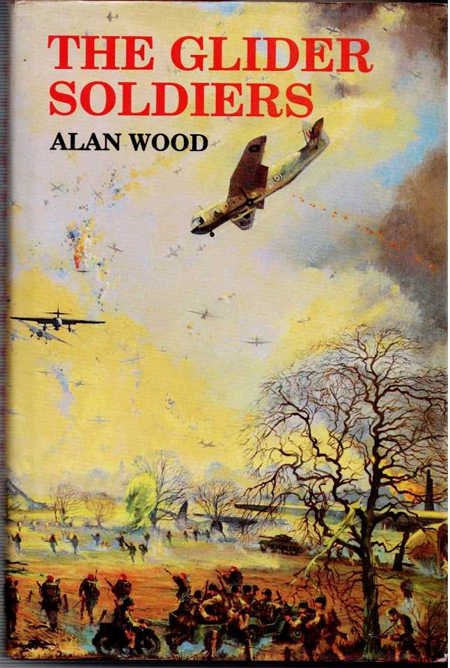 THE GLIDER SOLDIERS : A HISTORY OF BRITISH MILITARY GLIDER FORCES