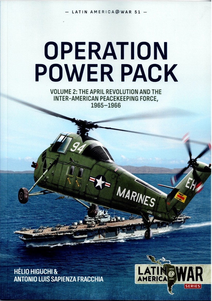 Image for OPERATION POWER PACK VOLUME 2: THE APRIL REVOLUTION AND THE INTER-AMERICAN PEACEKEEPING FORCE, 1965-1966 OPERATION POWER PACK VOLUME 2: THE APRIL REVOLUTION AND THE INTER-AMERICAN PEACEKEEPING FORCE, 1965-1966