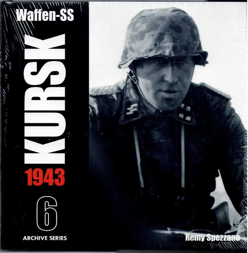 Image for WAFFEN-SS KURSK 1943 : ARCHIVE SERIES 6 WAFFEN-SS KURSK 1943 : ARCHIVE SERIES 6