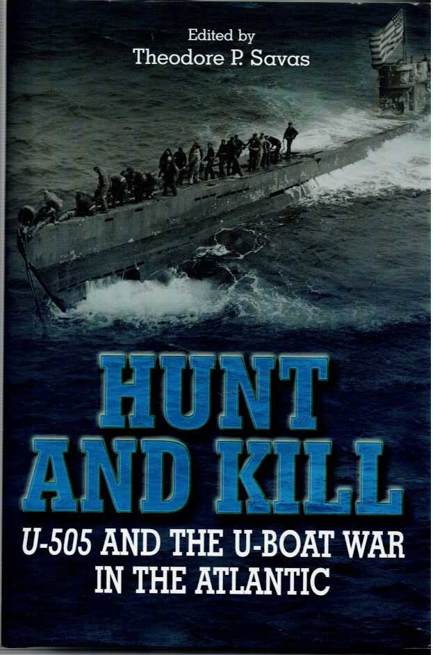 Image for HUNT AND KILL : U-505 AND THE U-BOAT WAR IN THE ATLANTIC HUNT AND KILL : U-505 AND THE U-BOAT WAR IN THE ATLANTIC