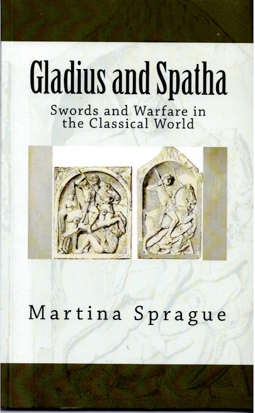 Image for GLADIUS AND SPATHA : SWORDS AND WARFARE IN THE CLASSICAL WORLD GLADIUS AND SPATHA : SWORDS AND WARFARE IN THE CLASSICAL WORLD