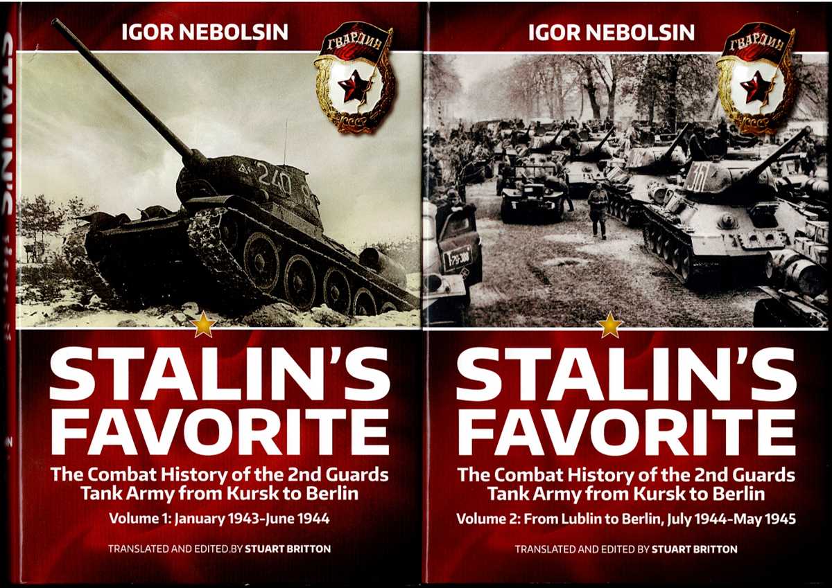STALIN'S FAVORITE : THE COMBAT HISTORY OF THE 2ND GUARDS TANK ARMY FROM KURSK TO BERLIN (TWO VOLUME SET)