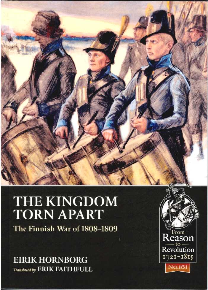 Image for THE KINGDOM TORN APART : THE FINNISH WAR OF 1808-1809 THE KINGDOM TORN APART : THE FINNISH WAR OF 1808-1809