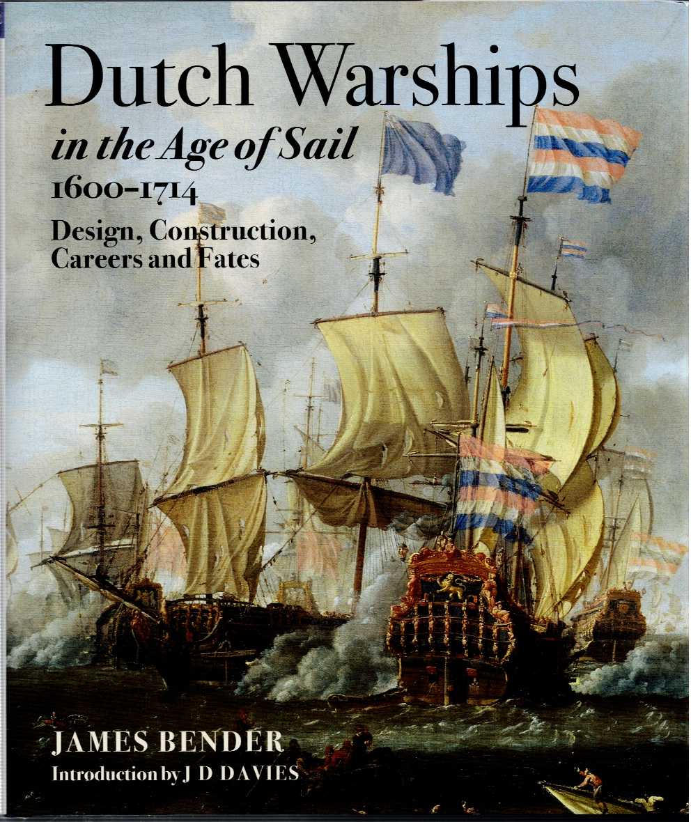 Image for DUTCH WARSHIPS IN THE AGE OF SAIL 1600-1714 : DESIGN, CONSTRUCTION, CAREERS AND FATES DUTCH WARSHIPS IN THE AGE OF SAIL 1600-1714 : DESIGN, CONSTRUCTION, CAREERS AND FATES