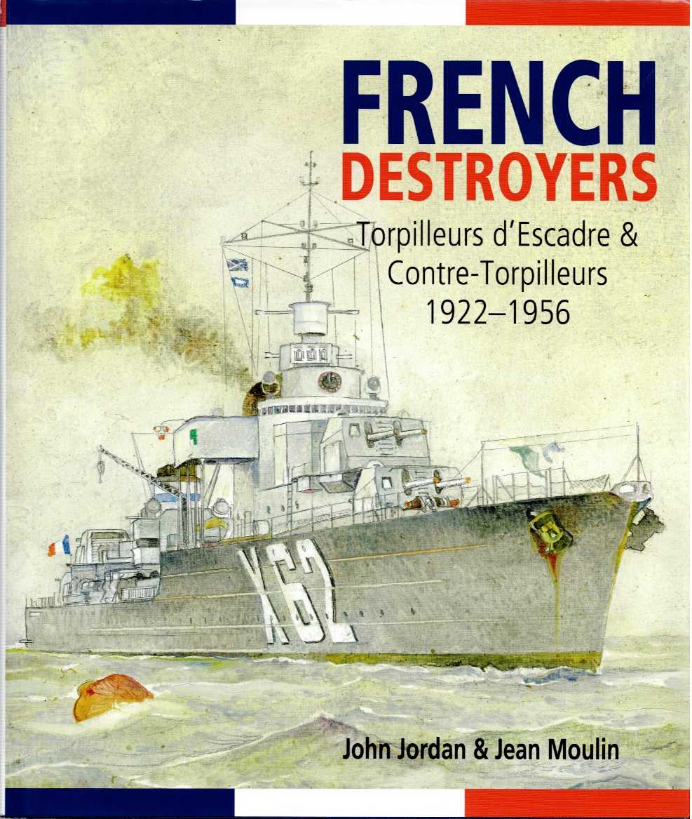 Image for FRENCH DESTROYERS : TORPILLEURS D'ESCADRE & CONTRE-TORPILLEURS 1922-1956 FRENCH DESTROYERS : TORPILLEURS D'ESCADRE & CONTRE-TORPILLEURS 1922-1956