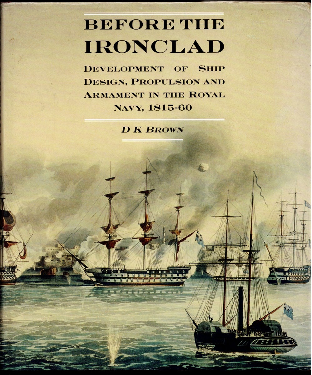 Image for BEFORE THE IRONCLAD : WARSHIP DESIGN AND DEVELOPMENT 1815-1860 BEFORE THE IRONCLAD : WARSHIP DESIGN AND DEVELOPMENT 1815-1860