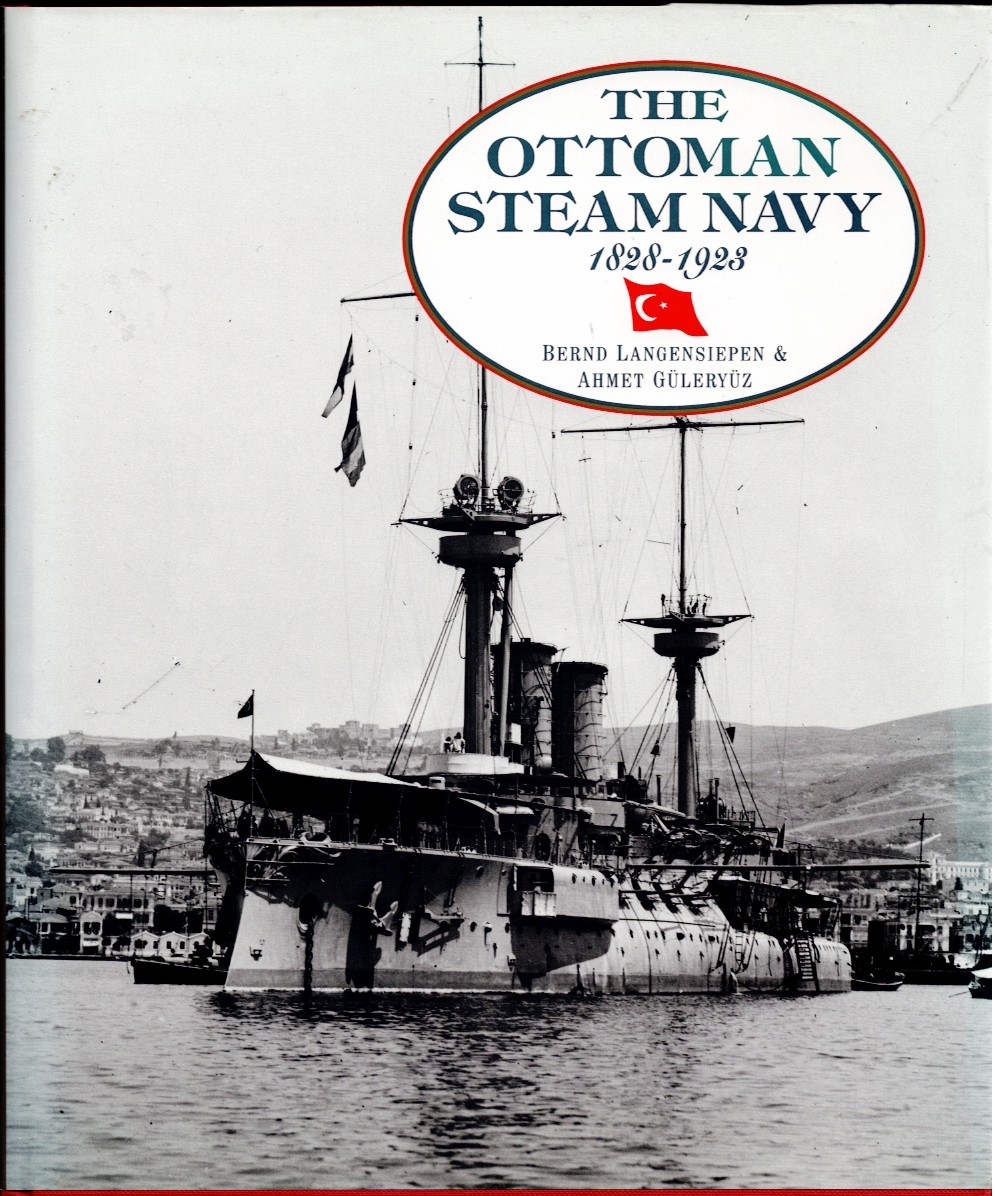 Image for THE OTTOMAN STEAM NAVY 1828-1923 THE OTTOMAN STEAM NAVY 1828-1923