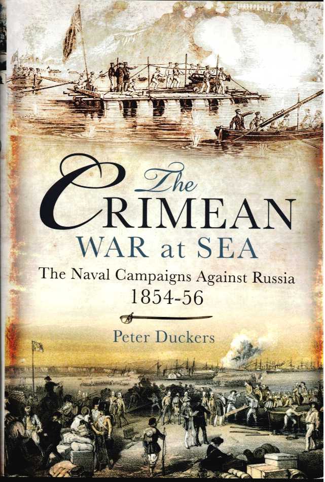 THE CRIMEAN WAR AT SEA : THE NAVAL CAMPAIGNS AGAINST RUSSIA 1854-56