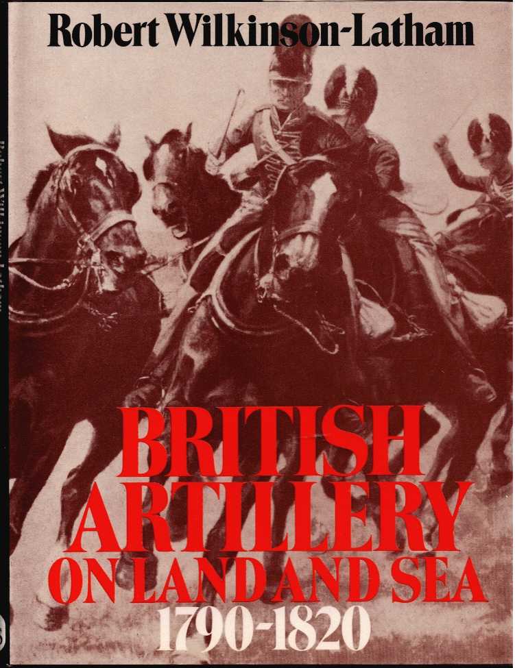 BRITISH ARTILLERY ON LAND AND SEA 1790-1820