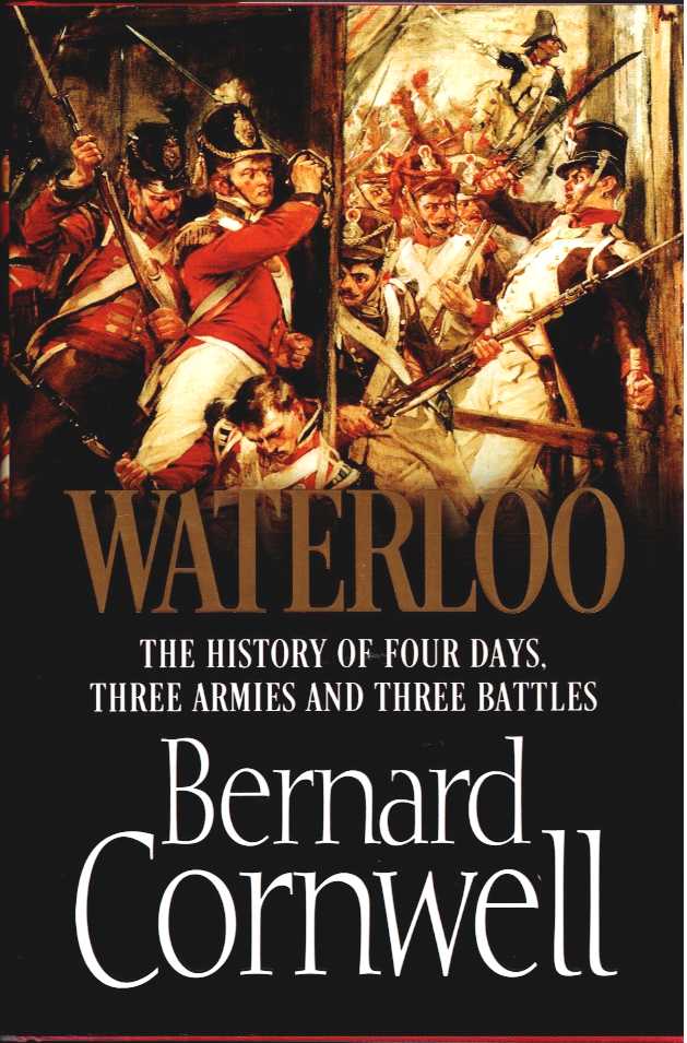 Image for WATERLOO : THE HISTORY OF FOUR DAYS, THREE ARMIES AND THREE BATTLES WATERLOO : THE HISTORY OF FOUR DAYS, THREE ARMIES AND THREE BATTLES