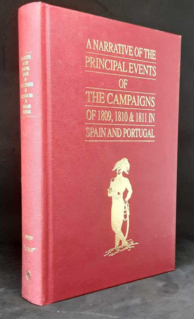 Image for A NARRATIVE OF THE PRINCIPAL EVENTS OF THE CAMPAIGNS OF 1809, 1810, AND 1811 IN SPAIN AND PORTUGAL A NARRATIVE OF THE PRINCIPAL EVENTS OF THE CAMPAIGNS OF 1809, 1810, AND 1811 IN SPAIN AND PORTUGAL