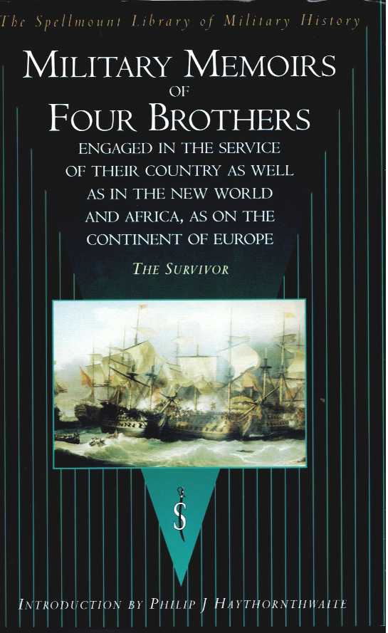 MILITARY MEMOIRS OF FOUR BROTHERS, (NATIVES OF STAFFORDSHIRE) , ENGAGED IN THE SERVICE OF THEIR COUNTRY, AS WELL IN THE NEW WORLD AND AFRICA, AS ON THE CONTINENT OF EUROPE