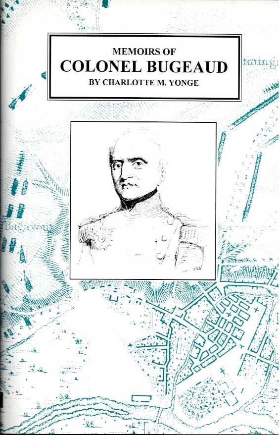 Image for MEMOIRS OF COLONEL BUGEAUD FROM HIS PRIVATE CORRESPONDENCE AND ORIGINAL DOCUMENTS, 1784-1815 MEMOIRS OF COLONEL BUGEAUD FROM HIS PRIVATE CORRESPONDENCE AND ORIGINAL DOCUMENTS, 1784-1815