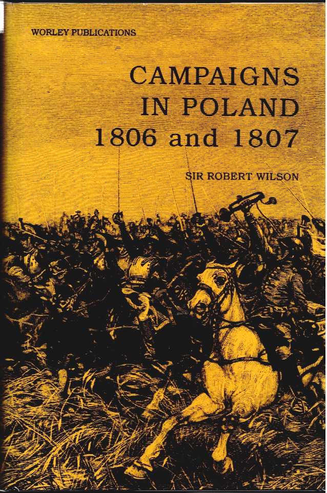 Image for CAMPAIGNS IN POLAND IN THE YEARS 1806 AND 1807 CAMPAIGNS IN POLAND IN THE YEARS 1806 AND 1807