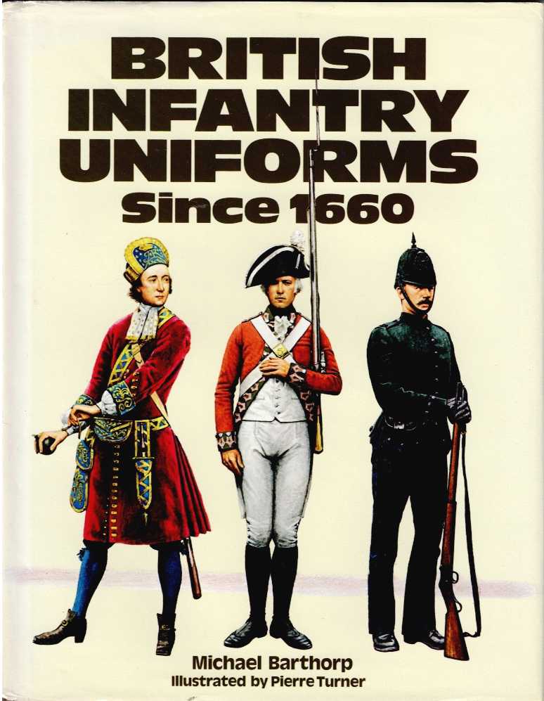 Image for BRITISH INFANTRY UNIFORMS SINCE 1660 BRITISH INFANTRY UNIFORMS SINCE 1660