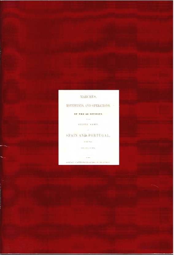 MARCHES, MOVEMENTS, AND OPERATIONS, OF THE 4TH DIVISION OF THE ALLIED ARMY, IN PORTUGAL, IN THE YEARS 1810, 1811, & 1812 BY THE ASSISTANT QUARTER-MASTER-GENERAL OF THE DIVISION