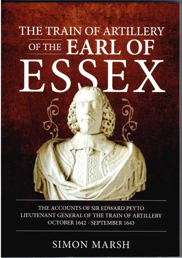 Image for THE TRAIN OF ARTILLERY OF THE EARL OF ESSEX THE TRAIN OF ARTILLERY OF THE EARL OF ESSEX
