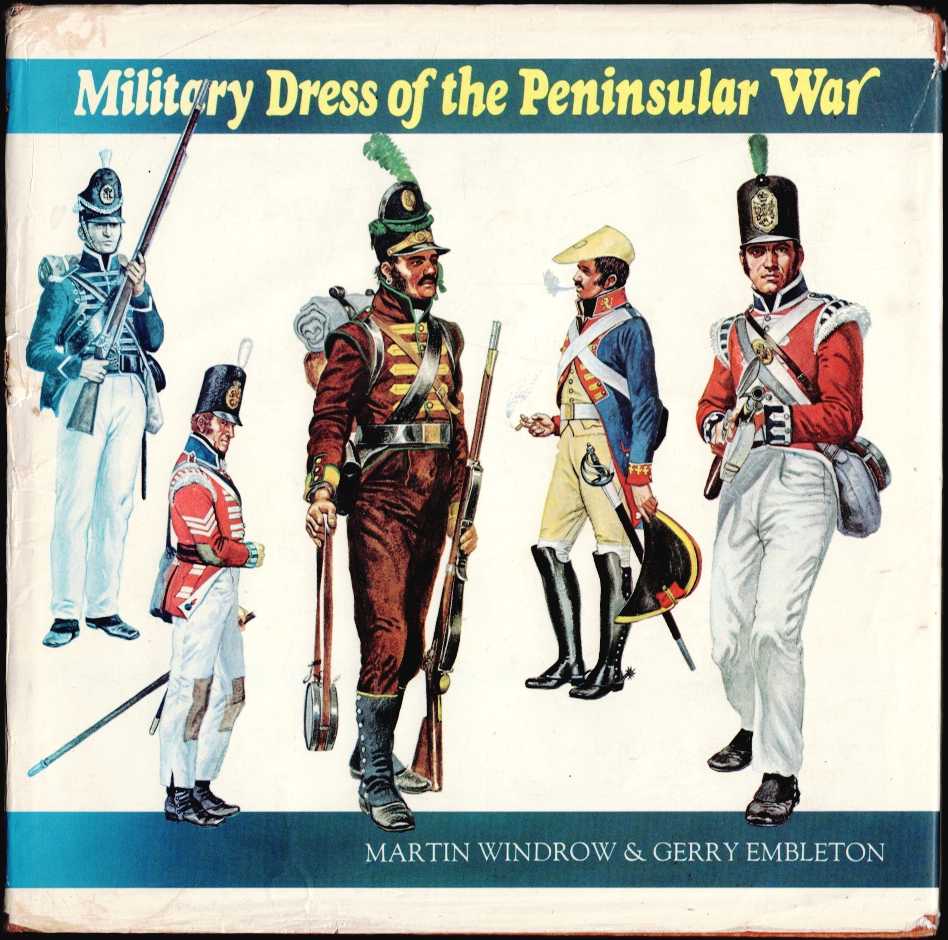 Image for MILITARY DRESS OF THE PENINSULAR WAR 1808-1814 MILITARY DRESS OF THE PENINSULAR WAR 1808-1814