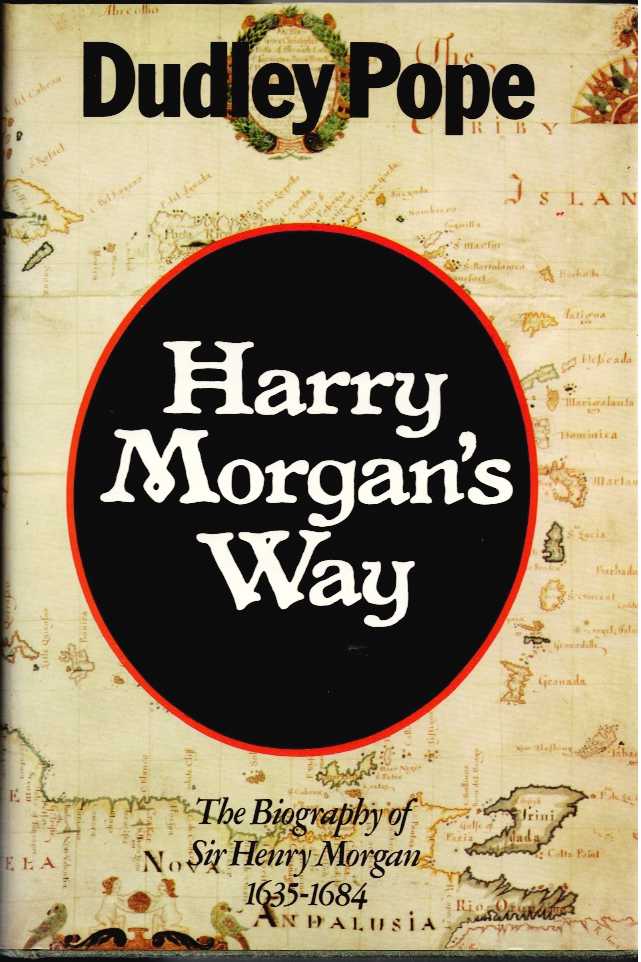 Image for HARRY MORGAN'S WAY : THE BIOGRAPHY OF SIR HENRY MORGAN 1635-1684 HARRY MORGAN'S WAY : THE BIOGRAPHY OF SIR HENRY MORGAN 1635-1684