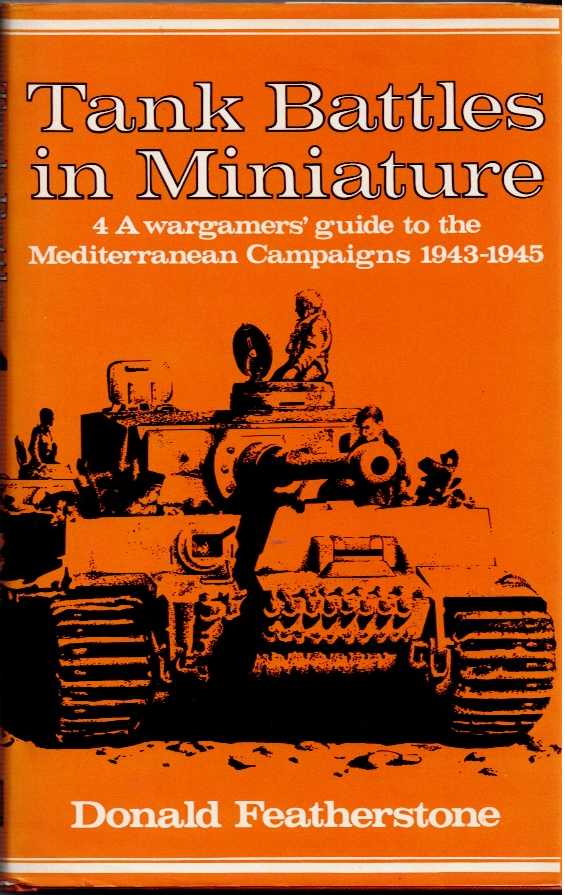 Image for TANK BATTLES IN MINIATURE 4: A WARGAMERS' GUIDE TO THE MEDITERRANEAN CAMPAIGNS 1943-1945 TANK BATTLES IN MINIATURE 4: A WARGAMERS' GUIDE TO THE MEDITERRANEAN CAMPAIGNS 1943-1945