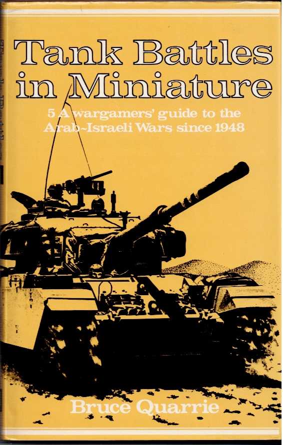 TANK BATTLES IN MINIATURE 5: A WARGAMERS' GUIDE TO THE ARAB-ISRAELI WARS SINCE 1948