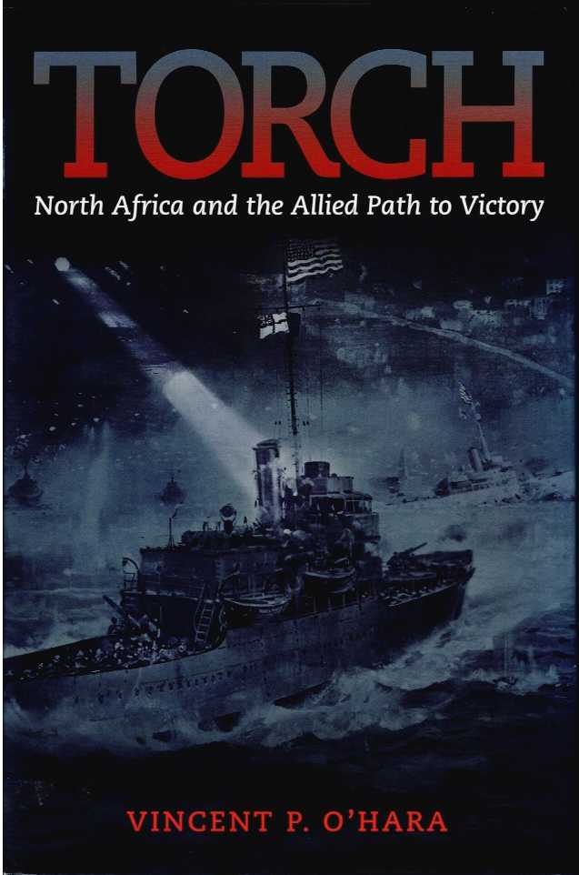 Image for TORCH : NORTH AFRICA AND THE ALLIED PATH TO VICTORY TORCH : NORTH AFRICA AND THE ALLIED PATH TO VICTORY