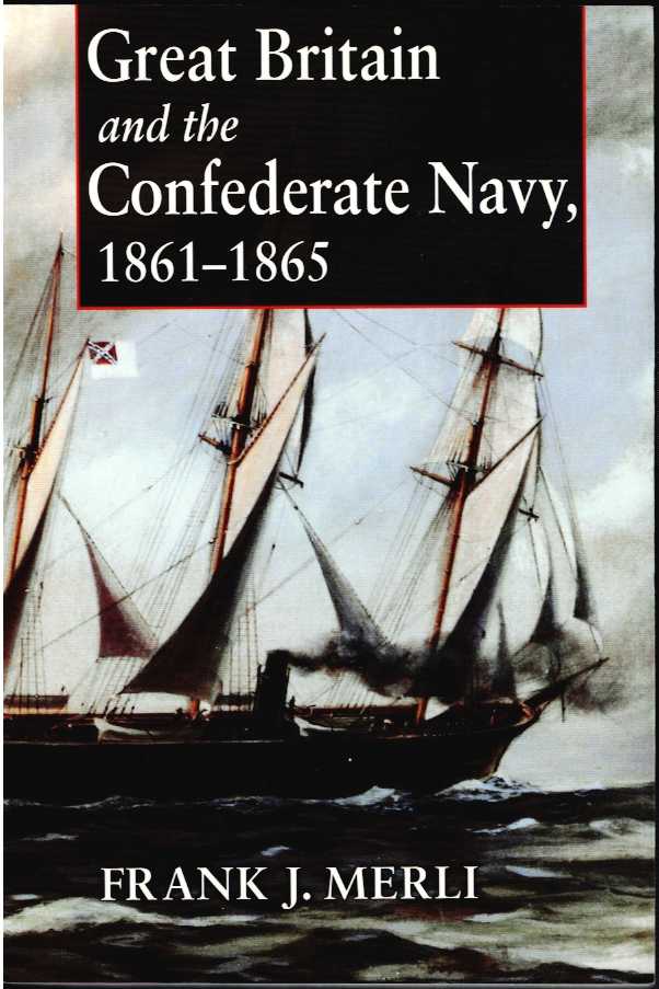 Image for GREAT BRITAIN AND THE CONFEDERATE NAVY, 1861-1865 GREAT BRITAIN AND THE CONFEDERATE NAVY, 1861-1865